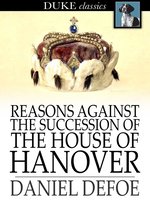 Reasons Against the Succession of the House of Hanover